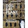 Lisette Kreischer Dog. Eat. Plant.: Het Diervriendelijke Dieet Voor Je Hond