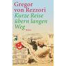 Rezzori, Gregor von Kurze Reise Übern Langen Weg: Roman