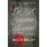 Maile Meloy Do Not Become Alarmed: A Novel