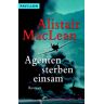 Alistair MacLean Agenten Sterben Einsam. Ein Nervenaufreibendes Präzisionsspiel