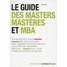 Le Guide Des Masters, Mastères Et Mba