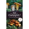 Il Est Bon Ce Champignon ?