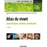 Daniel Richard Atlas Du Vivant - 2e Éd.: Caractéristiques, Évolution, Classification