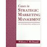 McDonald, William J., Ph.D. Cases In Strategic Marketing Management: An Integrated Approach: An Integrated Computer Approach