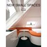 Inc. LOFT Publications New Small Spaces: Good Ideas