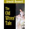 Arnold Bennett The Old Wives' Tale