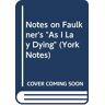 Notes On Faulkner'S As I Lay Dying (York Notes)