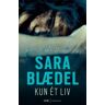 Kun Et Liv By Sara Blaedel; Taschenbuch
