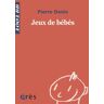 Pierre Denis Jeux De Bébés (Mille Et Un Bebes)