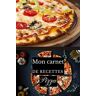 Mon Carnet De Recettes Pizza: Livre Recette Pizza À Remplir   Carnet De Recettes De Pizza À Remplir   Carnet De Recettes   Recettes De Pizza Et Mini-Pizza
