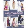 Mia Führer Nachtwäsche Nähen: Pyjamas, Babydolls, Negligés