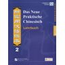 Xun Liu Das Neue Praktische Chinesisch /xin Shiyong Hanyu Keben: Das Neue Praktische Chinesisch - Lehrbuch 2