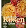 Andreas Barlage Robuste Rosen Für Jeden Garten