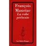 François Mauriac La Robe Prétexte (Cahiers Rouges)