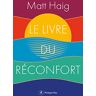 Matt Haig Le Livre Du Réconfort