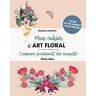 Mon Cahier D'Art Floral