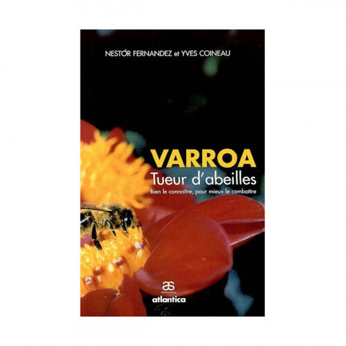 Editions Atlantica Varroa, tueur d'abeilles - Bien le connaître pour mieux le combattre