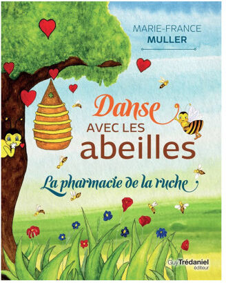 Editions Trédaniel Danse avec les abeilles, la pharmacie de la ruche