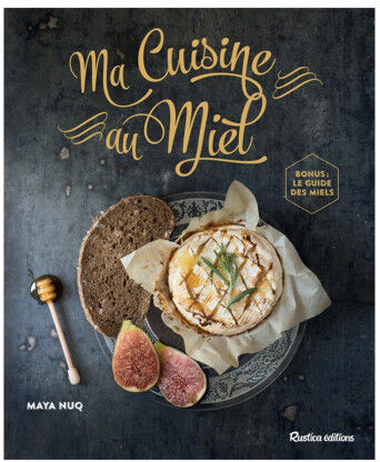 Editions Rustica Ma cuisine au miel, de Maya Barakat-Nuq