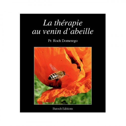 Editions Baroch La thérapie au venin d'abeille, de Roch Domerego