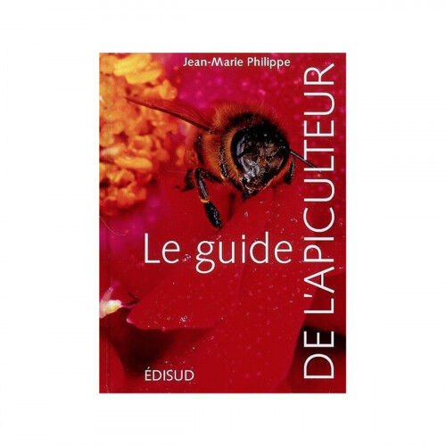 Editions Edisud Le guide de l'apiculteur, de Jean-Marie Philippe