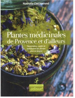 Editions Edisud Plantes médicinales de Provence et d'ailleurs