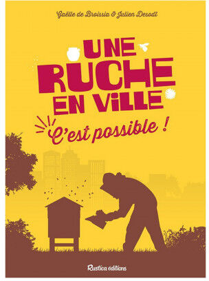 Editions Rustica Une ruche en ville, c'est possible