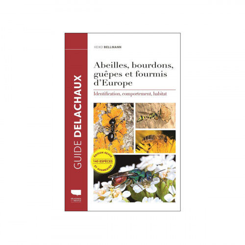 Editions Delachaux et Niestlé - 130 ans de livres nature Abeilles, bourdons, guêpes et fourmis d'Europe (Edition 2019)