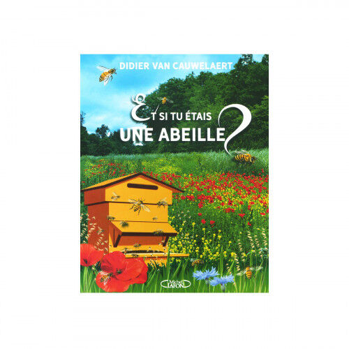 Editions Michel Lafon Et si tu étais une abeille ?