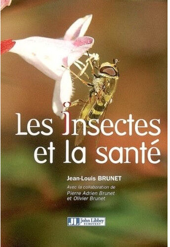 Editions John Libbey Eurotext Les insectes et la santé, de Jean-Louis Brunet