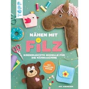 Topp Buch Nähen mit Filz - Kinderleichte Modelle für die Nähmaschine - Size: 80 Seiten