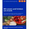 BoD – Books on Demand Wir essen und trinken uns krank