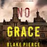 Lukeman Literary Management No Grace (A Valerie Law FBI Suspense Thriller—Book 8)