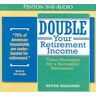 Penton Overseas Inc Double Your Retirement Income: Three Strategies for a Successful Retirement