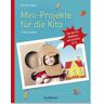 Kaufmann, Ernst Mini-Projekte für die Kita: 3 – 6 Jahre