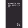 EOS Die Feier des Stundengebetes. Monastisches Stundenbuch. Für die Benediktiner... / Die Feier des Stundengebetes. Monastisches Stundenbuch. Für die Bene