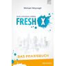 Brunnen Verlag GmbH Fresh X - das Praxisbuch