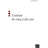 Puf L'enfant de cinq à dix ans - Arnold Gesell - broché