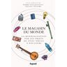 Fayard Le magasin du monde - Sylvain Venayre - broché