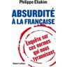 Robert Laffont Absurdité à la française - Philippe Eliakim - broché