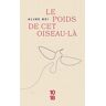 10/18 Le poids de cet oiseau-là - Aline Bei - Poche