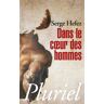 Hachette Pluriel Reference Dans le coeur des hommes - Serge Hefez - Poche