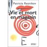 Rocher Eds Du Vie et mort en magasin - Patricia Reznikov - broché