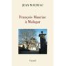 Fayard François Mauriac à Malagar - Jean Mauriac - broché