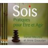 Sois. Pratiques pour Etre et Agir - Anne Givaudan - broché