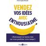 Enrick B. Eds Vendez vos idées avec enthousiasme - Christophe Benoît - broché