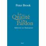 Seuil La Qualité du pardon - Peter Brook - broché