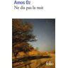 Gallimard Ne dis pas la nuit - Amos Oz - Poche