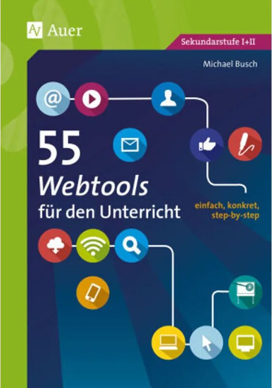 Auer Verlag in der AAP Lehrerwelt GmbH 55 Webtools für den Unterricht