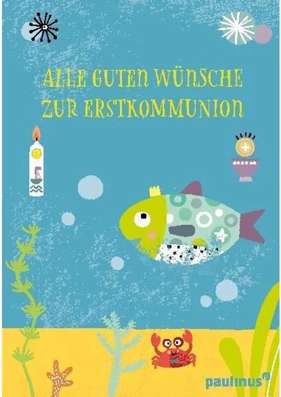 Paulinus Verlag GmbH Alle guten Wünsche zur Erstkommunion